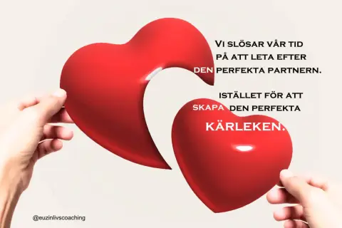Två händer håller varsin halva av ett rött hjärta. Texten uppmanar att skapa kärleken istället för att leta efter den perfekta partnern, vilket kan leda till dålig kommunikation i relationen.